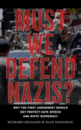 Must We Defend Nazis?: Why the First Amendment Should Not Protect Hate Speech and White Supremacy