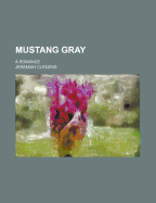 Mustang Gray; A Romance