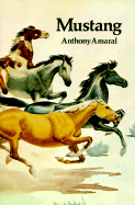 Mustang: Life and Legends of Nevada's Wild Horses - Amaral, Anthony