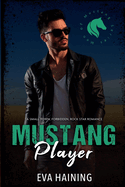 Mustang Player: A standalone, small town, rock star romance.