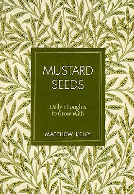 Mustard Seeds: Daily Thoughts to Grow with - Kelly, Matthew