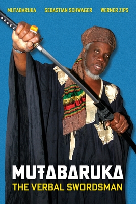 Mutabaruka: The Verbal Swordsman - Mutabaruka, and Schwager, Sebastian, and Zips, Werner