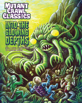 Mutant Crawl Classics #13 - Into the Glowing Depths - Curtis, Michael, and Poag, Stefan
