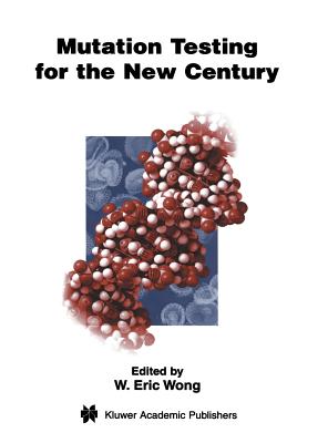 Mutation Testing for the New Century - Wong, W Eric (Editor)