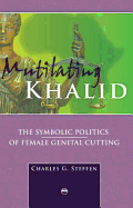 Mutilating Khalid: The Symbolic Politics of Female Genital Cutting