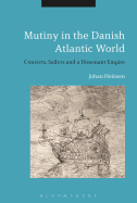 Mutiny in the Danish Atlantic World: Convicts, Sailors and a Dissonant Empire