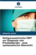 Mutiparametrische MRT zur Diagnose von Prostatakrebs - eine systematische bersicht