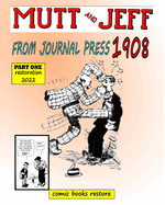 Mutt and Jeff, Year 1908 from Press Journal: Part 1, Restoration 2022