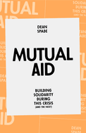 Mutual Aid: Building Solidarity During This Crisis (and the next)