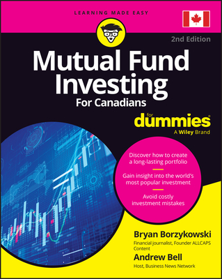 Mutual Fund Investing for Canadians for Dummies - Borzykowski, Bryan, and Bell, Andrew