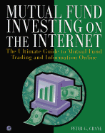 Mutual Fund Investing on the Internet: The Ultimate Guide to Mutual Fund Trading and Information Online - Crane, Peter G.