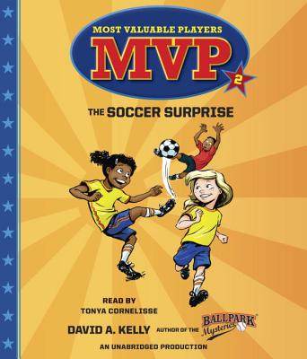 MVP #2: The Soccer Surprise - Kelly, David A, and Cornelisse, Tonya (Read by)