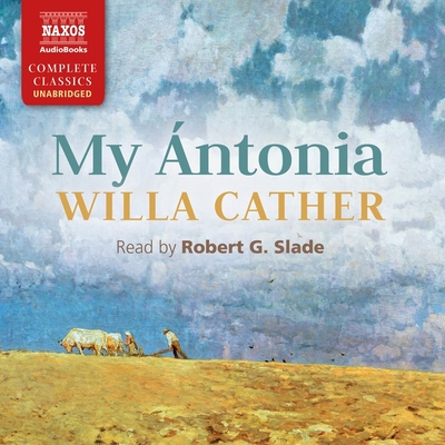 My ntonia - Cather, Willa, and Slade, Robert G (Read by)