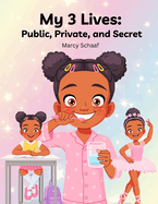 My 3 Lives: Public, Private, and Secret