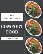 My 365 Comfort Food Recipes: Discover Comfort Food Cookbook NOW!