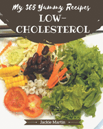 My 365 Yummy Low-Cholesterol Recipes: Best Yummy Low-Cholesterol Cookbook for Dummies