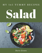 My 365 Yummy Salad Recipes: Explore Yummy Salad Cookbook NOW!