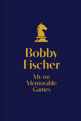 My 60 Memorable Games: Chess Tactics, Chess Strategies with Bobby Fischer - Fischer, Bobby