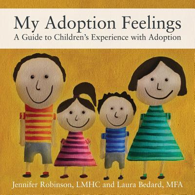 My Adoption Feelings: A Guide to Children's Experience with Adoption - Robinson Lmhc, Jennifer
