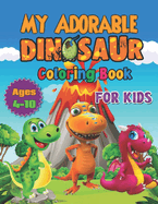 My Adorable Dinosaur coloring book for kids: By Adrian C. Perez