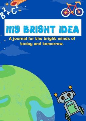 My Adventures & Bright Ideas: Writing Journal for Kids (Elementary School-Aged): A journal for the bright minds of today and tomorrow. (Kids: Elementary School-Aged) - Walker, Jessica, and Walker, Layton