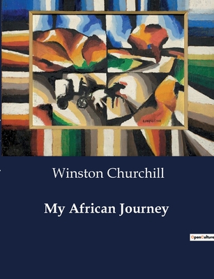 My African Journey - Churchill, Winston