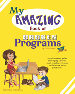 My Amazing Book of Broken Programs: Vol1 - JavaScript