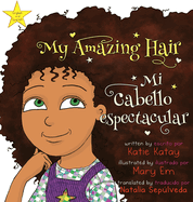 My Amazing Hair - Mi cabello espectacular: English-Spanish bilingual edition - Edici?n biling?e ingl?s-espaol