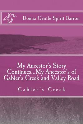 My Ancestor's Story Continues...My Ancestor's of Gabler's Creek and Valley Road: Gabler's Creek - Barron, Donna Gentle Spirit