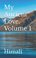 My Ancient Love. Volume 1