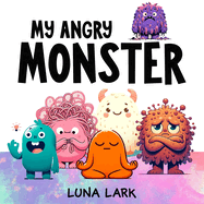 My Angry Monster: Children's Book About Emotions and Feelings