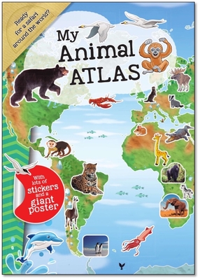 My Animal Atlas: A Fun, Fabulous Guide for Children to the Animals of the World - Smunket, Isadora