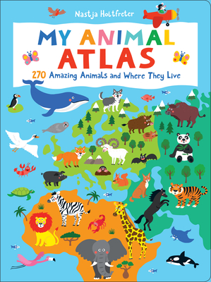 My Animal Atlas: Learn about Species and Where They Live. Designed with Three Levels of Development to Grow with Your Child - Holtfreter, Nastja