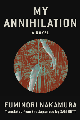 My Annihilation - Nakamura, Fuminori, and Bett, Sam (Translated by)