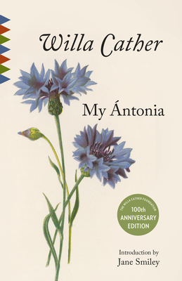 My Antonia: Introduction by Jane Smiley - Cather, Willa