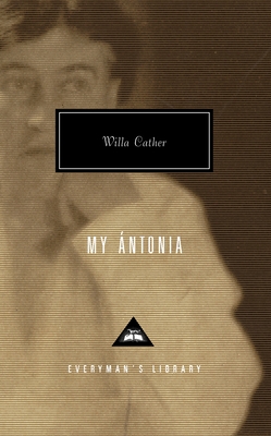 My Antonia: Introduction by Lucy Hughes-Hallett - Cather, Willa, and Hughes-Hallett, Lucy (Introduction by)