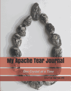 My Apache Tear Journal: One Crystal at a Time Journal Series