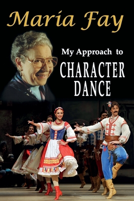 My Approach to Character Dance - Fay, Maria