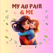 My Au pair & Me: The sweetest and funniest book of children's memories who love their au pair