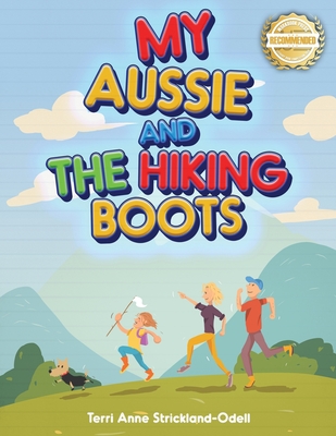 My Aussie and the Hiking Boots - Strickland-Odell, Terri Anne