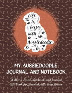 My Aussiedoodle Journal and Notebook: A Blank Lined Notebook and Journal Gift Book for Aussiedoodle Dog Lovers