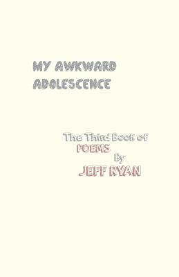 My Awkward Adolescence - Ryan, Jeff