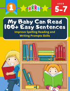 My Baby Can Read 100+ Easy Sentences Improve Spelling Reading And Writing Prompts Skills: 1st basic vocabulary with complete Dolch Sight words flash cards kindergarten first grade learn to read books for easy readers kids 5-7, distance learning, homschool
