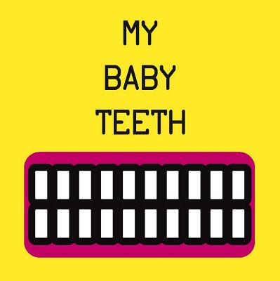 My Baby Teeth - Tagliaferri, Mariarosaria