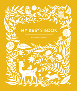 My Baby's Book: a Keepsake Journal for Parents to Preserve Memories, Moments & Milestones