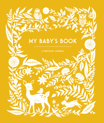 My Baby's Book: a Keepsake Journal for Parents to Preserve Memories, Moments & Milestones - Palmer, Anne Phyfe