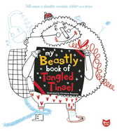 My Beastly Book of Tangled Tinsel: 140 Ways to Doodle, Scribble, Color and Draw