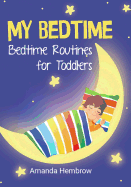 My Bedtime: This is a children's book about a boy who likes cookies and isn't sure if he needs a nap, Picture Books, Preschool Books (Ages 3-5), Baby Books, Kid's Book, and Bedtime Story