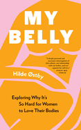 My Belly: Exploring Why It's So Hard for Women to Love Their Bodies