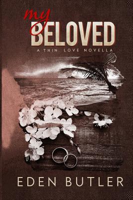 My Beloved - A Thin Love Novella - Butler, Eden